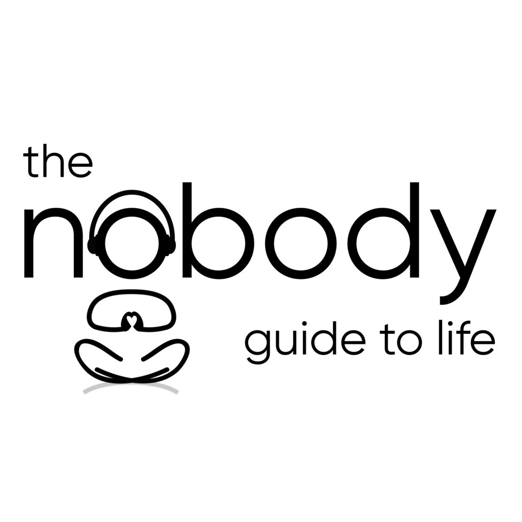 The Nobody Guide to Life Podcast